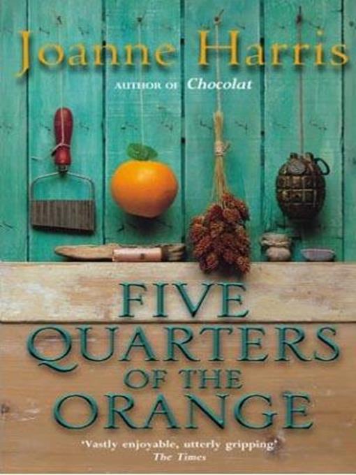 Title details for Five Quarters of the Orange by Joanne Harris - Available